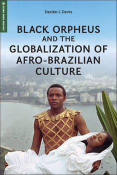 Black Orpheus and the Globalization of Afro-Brazilian Culture (Global Media and Race)