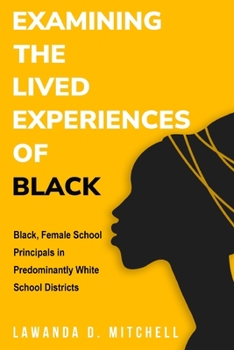 Paperback Examining the Lived Experiences of Black, Female School Principals Book