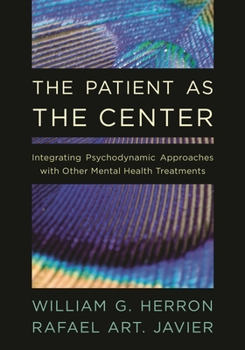 Hardcover Patient as the Center: Integrating Psychodynamic Approaches with Other Mental Health Treatments Book