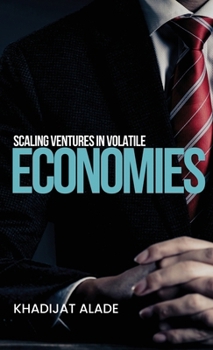 Hardcover Scaling Ventures in Volatile Economies Book