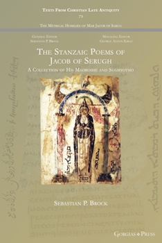 Paperback The Stanzaic Poems of Jacob of Serugh: A Collection of His Madroshe and Sughyotho Book