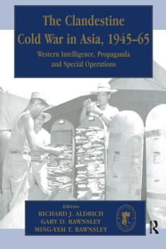 Paperback The Clandestine Cold War in Asia, 1945-65: Western Intelligence, Propaganda and Special Operations Book