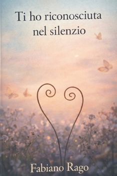 Paperback Ti ho riconosciuta nel silenzio [Italian] Book