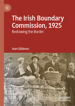 Hardcover The Irish Boundary Commission, 1925: Redrawing the Border Book