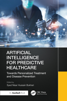 Hardcover Artificial Intelligence for Predictive Healthcare: Towards Personalized Treatment and Disease Prevention Book