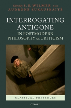 Hardcover Interrogating Antigone in Postmodern Philosophy and Criticism Book