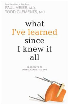 Hardcover What I've Learned Since I Knew It All: 12 Secrets to Living a Satisfied Life Book