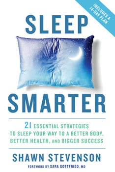 Hardcover Sleep Smarter: 21 Essential Strategies to Sleep Your Way to a Better Body, Better Health, and Bigger Success: A Longevity Book