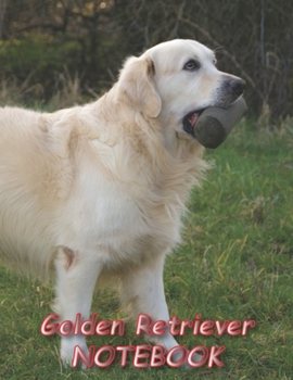 Golden Retriever NOTEBOOK: Dog Notebooks and Journals 110 pages (8.5x11)
