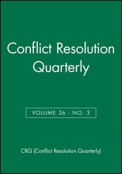 Paperback Conflict Resolution Quarterly, Volume 26, Number 3, Spring 2009 Book