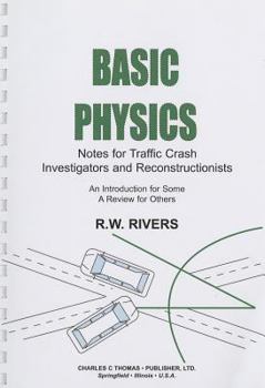 Spiral-bound Basic Physics: Notes for Traffic Crash Investigators and Reconstructionists Book