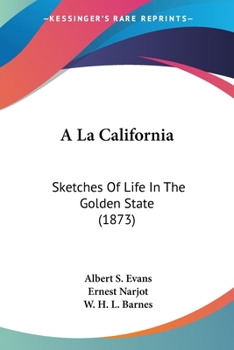 Paperback A La California: Sketches Of Life In The Golden State (1873) Book