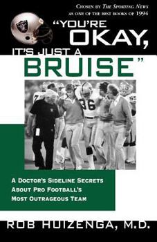 Paperback You're Okay, It's Just a Bruise: A Doctor's Sideline Secrets about Pro Football's Most Outrageous Team Book