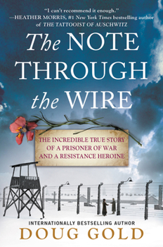 Paperback The Note Through the Wire: The Incredible True Story of a Prisoner of War and a Resistance Heroine Book