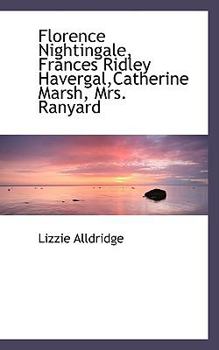 Florence Nightingale, Frances Ridley Havergal,Catherine Marsh, Mrs Ranyard