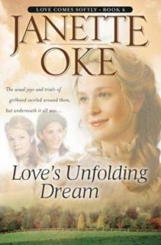 Love's Unfolding Dream (Love Comes Softly #6) - Book #6 of the Love Comes Softly