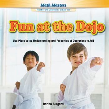 Fun at the Dojo: Use Place Value Understanding and Properties of Operations to Add