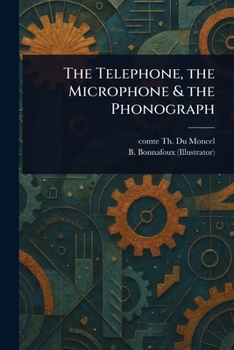 Paperback The Telephone, the Microphone & the Phonograph Book