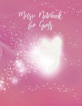 Music Notebook for Girls: Kids Wide Staff Manuscript Paper * Large (8.5" x 11") * 6 Stave * 100 Pages: Pretty Pink Glowing Fairy Gift for Teens