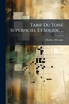 Paperback Tarif Du Toisé Superficiel Et Solide, ...: Calculs Utiles ...... [Japanese] Book