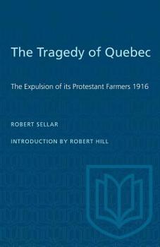 The Tragedy of Quebec, the Expulsion of Its Protestant Farmers