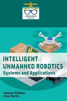Hardcover Intelligent Unmanned Robotics: Systems and Applications Book