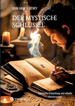 Paperback Der mystische Schlüssel: Spirituelle Erleuchtung und okkulte Meisterschaft [German] Book