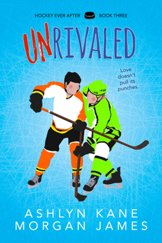 Unrivaled - Book #3 of the Hockey Ever After