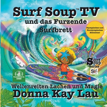 Paperback Surf Soup TV und das Furzende Surfbrett: Wellenreiten Lachen und Magie-Olympisches und Paralympisches Abenteuer (Translated in German) [German] Book