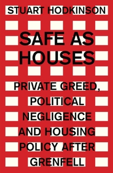 Paperback Safe as Houses: Private Greed, Political Negligence and Housing Policy After Grenfell Book