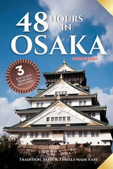 Paperback 48 Hours in Osaka: Tradition, Taste & Thrills Made Easy Book