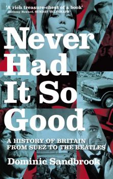 Paperback Never Had It So Good: A History of Britain from Suez to the Beatles Book