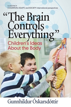 Hardcover The Brain Controls Everything: Children's Ideas about the Body Book