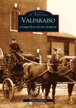 Valparaiso: Looking Back, Moving Forward - Book  of the Images of America: Indiana