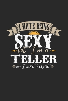 Paperback I Hate Being Sexy But I'm A Teller So I Can't Help It: Teller Notebook - Teller Journal - Handlettering - Logbook - 110 DOT GRID Paper Pages - 6 x 9 Book