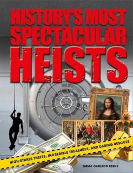 Hardcover History's Most Spectacular Heists: High-Stakes Thefts, Incredible Treasures, and Daring Rescues Book