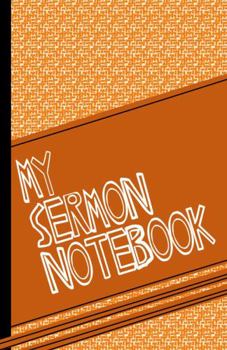 My Sermon Notebook : An Activity Journal for Focusing, Listening, and Applying the Lessons Learned During Church Service