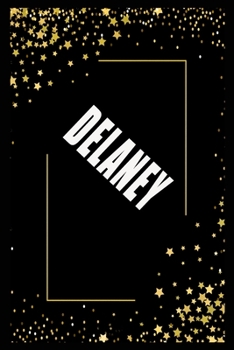 Paperback DELANEY (6x9 Journal): Lined Writing Notebook with Personalized Name, 110 Pages: DELANEY Unique personalized planner Gift for DELANEY Golden Book