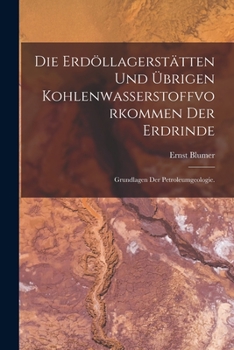 Paperback Die Erdöllagerstätten und übrigen Kohlenwasserstoffvorkommen der Erdrinde: Grundlagen der Petroleumgeologie. [German] Book