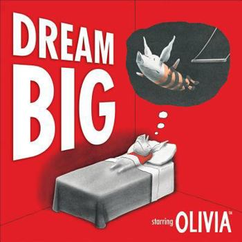 Hardcover Dream Big: Starring Olivia Book