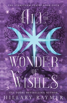 All the Wonder of Wishes - Book #4 of the Starstorm