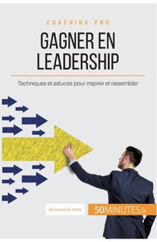 Paperback Gagner en leadership: Techniques et astuces pour inspirer et rassembler [French] Book