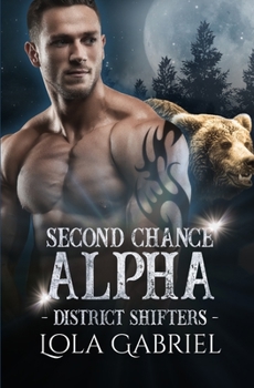 Second Chance Alpha - Book #1 of the District Shifters