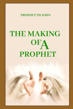 THE MAKING OF A PROPHET