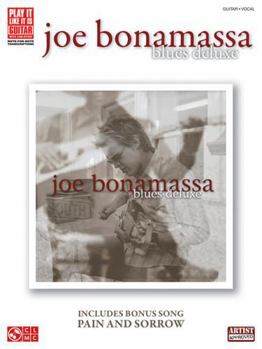 Paperback Joe Bonamassa: Blues Deluxe - Play It Like It Is Guitar Electric Guitar Sheet Music Songbook with Tablature 13 Note-For-Note Blues Rock Transcriptions Book
