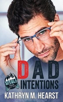 Dad Intentions - Book #5 of the Single Dads Gone Wild