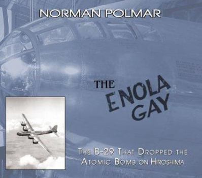 Hardcover The Enola Gay: The B-29 That Dropped the Atomic Bomb on Hiroshima Book