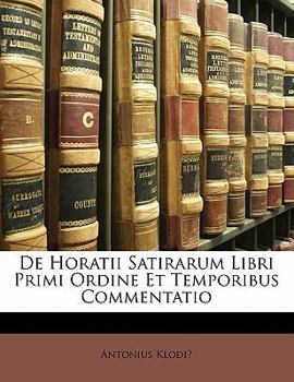 Paperback de Horatii Satirarum Libri Primi Ordine Et Temporibus Commentatio [Italian] Book