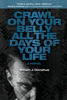 Paperback Crawl on Your Belly All the Days of Your Life Book