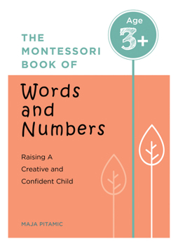 Paperback The Montessori Book of Words and Numbers: Raising a Creative and Confident Child Book